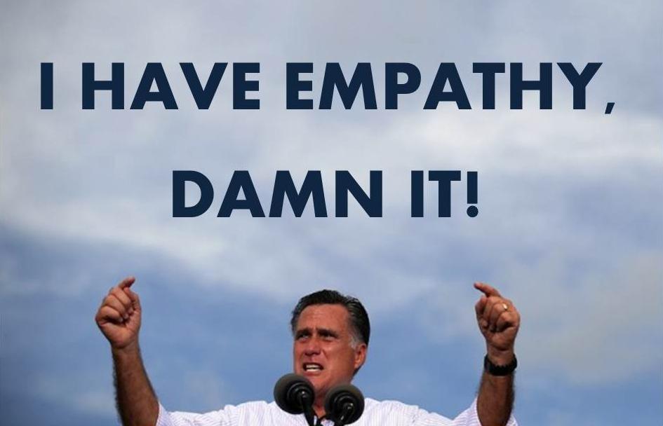 Mitt Romney: I have empathy, damn it!