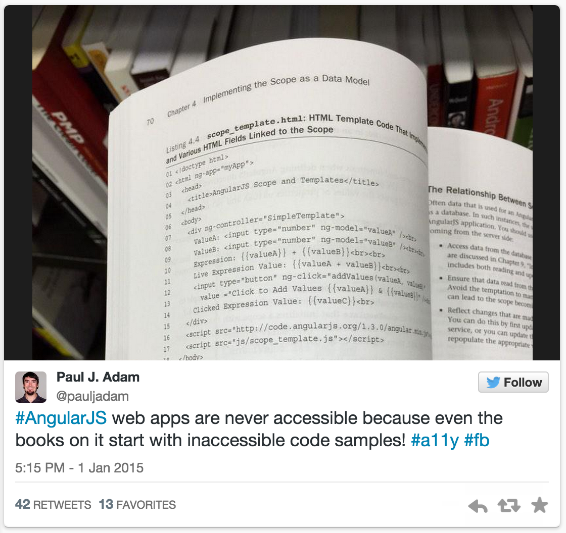 #AngularJS web apps are never accessible because even the books on it start with inaccessible code samples! Paul J. Adam (@pauljadam) January 2, 2015